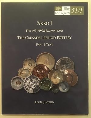 `Akko I. The 1991 1998 Excavations. The Crusader Period Pottery, (Part 1: Text) [IAA Reports 51/1]