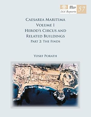 Immagine del venditore per Caesarea Maritima Vol. 1. Herod s Circus and Related Buildings. Part 2: The Finds [IAA Reports 57] venduto da Joseph Burridge Books