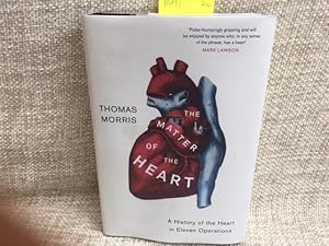 The Matter of the Heart: A History of the Heart in Eleven Operations