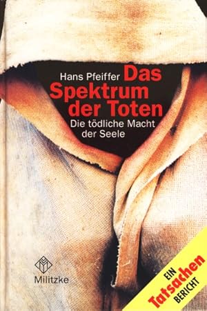 Seller image for Das Spektrum der Toten - Die tdliche Macht der Seele. for sale by TF-Versandhandel - Preise inkl. MwSt.