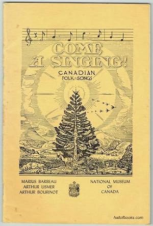 Bild des Verkufers fr Come A Singing! Canadian Folk Songs. National Museum Of Canada Bulletin No. 107 (Anthropological Series No. 26). zum Verkauf von Hall of Books
