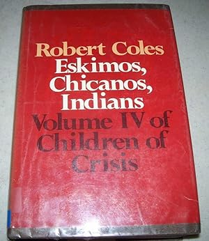 Eskimos, Chicanos, Indians: Volume IV of Children of Crisis