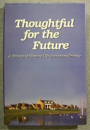 Seller image for Thoughtful for the Future: A History of Gleaner Life Insurance Society for sale by Book Nook