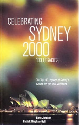 Imagen del vendedor de Celebrating Sydney 2000 - the Top 100 Legacies of Sydney's Growth into the New Millennium a la venta por Goulds Book Arcade, Sydney