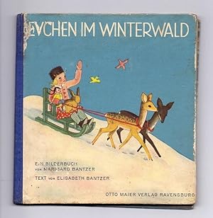 Evchen im Winterwald. Ein Bilderbuch von Marigard Bantzer, Text von Elisabeth Bantzer.