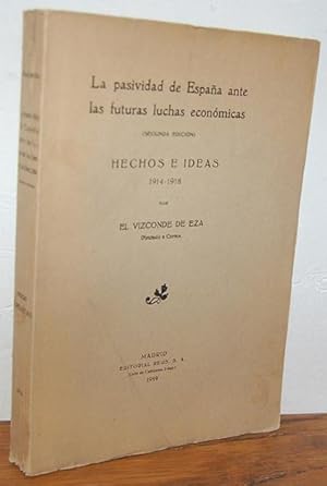 Image du vendeur pour LA PASIVIDAD DE ESPAA ANTE LAS FUTURAS LUCHAS ECONMICAS. HECHOS E IDEAS 1914-1918 mis en vente par EL RINCN ESCRITO