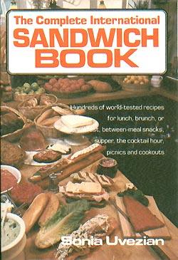 The complete international sandwich book: Hundreds of world-tested recipes for lunch, brunch, or ...