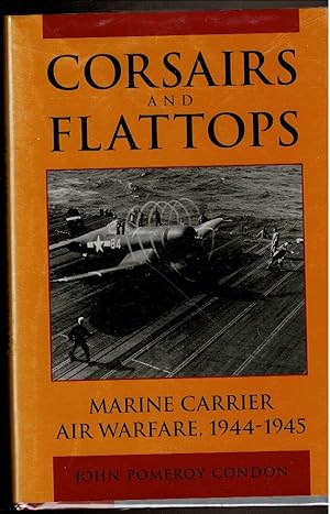 Image du vendeur pour CORSAIRS AND FLATTOPS. Marine Carrier Air Warfare, 1944-1945. mis en vente par Circle City Books