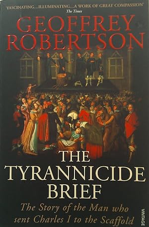 Seller image for The Tyrannicide Brief: The Story of the Man Who Sent Charles 1 to the Scaffold. for sale by Banfield House Booksellers