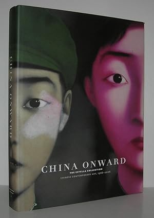 Image du vendeur pour CHINA ONWARD, THE ESTELLA COLLECTION Chinese Contemporary Art, 1966-2006 mis en vente par Evolving Lens Bookseller