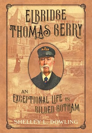 Immagine del venditore per Elbridge Thomas Gerry: An Exceptional Life in Gilded Gotham venduto da The Lawbook Exchange, Ltd., ABAA  ILAB