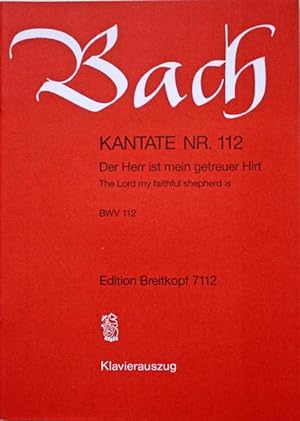Seller image for Kantate Nr. 112. Der Herr ist mein getreuer Hirt. / The Lord my faithful shepherd is. BWV 112. Klavierauszug / vocal score for sale by Cordula Roleff