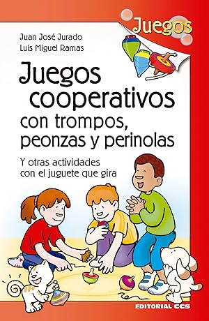JUEGOS COOPERATIVOS CON TROMPOS, PEONZAS Y PERINOLAS Y otras actividades con el juguete que gira