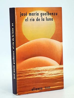 EL RÍO DE LA LUNA (José María Guelbenzu) Alianza, 1983