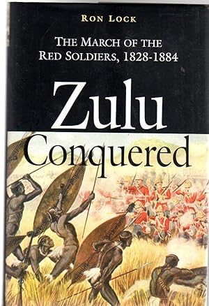 Zulu Conquered : The March of the Red Soldiers