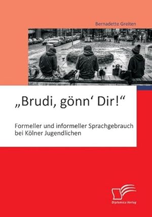 Seller image for Brudi, gnn Dir!: Formeller und informeller Sprachgebrauch bei Klner Jugendlichen for sale by AHA-BUCH GmbH