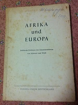 Afrika und Europa. Politische Probleme des Zusammenlebens von Schwarz und Weiss.