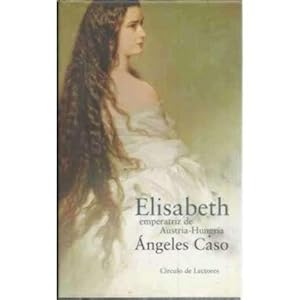 Seller image for Elisabeth, emperatriz de Austria-Hungra for sale by Librera Cajn Desastre