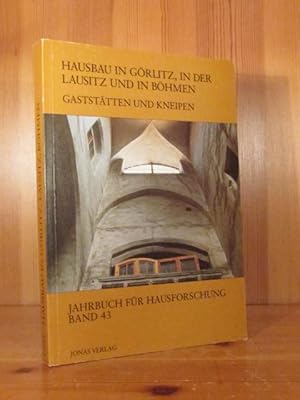 Hausbau in Görlitz, in der Lausitz und in Böhmen. Gaststätten und Kneipen (= Jahrbuch für Hausfor...