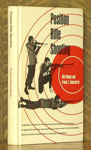 Immagine del venditore per POSITION RIFLE SHOOTING: A HOW-TO TEXT FOR SHOOTERS AND COACHES venduto da Andre Strong Bookseller