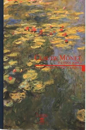 Bild des Verkufers fr Claude Monet e i suoi amici La collezione Monet da Giverny al Marmottan zum Verkauf von Di Mano in Mano Soc. Coop