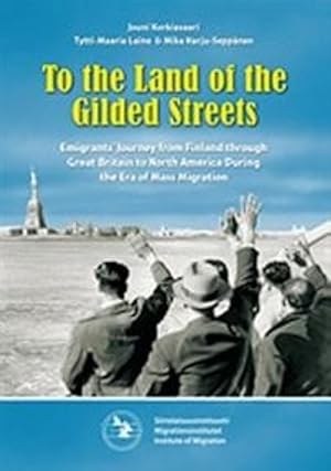 To the land of the gilded streets emigrants journey from Finland through Great Britain to