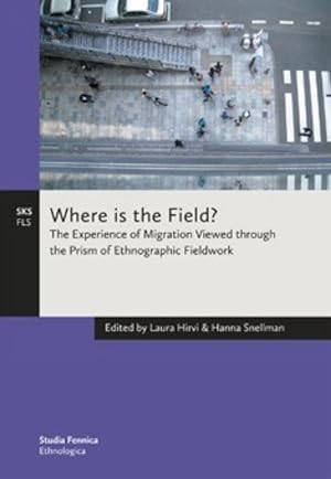 Where is the Field?: The Experience of Migration Viewed through the Prism of Ethnographic Fieldwork