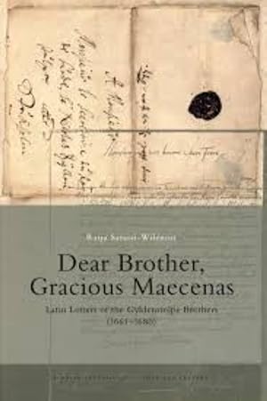 Dear Brother, Gracious Maecenas: Latin letters of the Gyldenstople brothers (1661-1680)