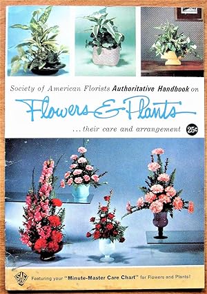 Society of American Florists Authoratative Handbook on Flowers & Plants. Their Care and Arrangement