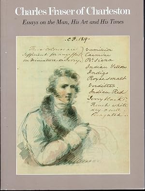 Seller image for Charles Fraser of Charleston: Essays on the Man, His Art and His Times for sale by Kenneth Mallory Bookseller ABAA