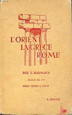 Seller image for L'ORIENT, LA GRECE, ROME, CLASSE DE 6e for sale by Le-Livre