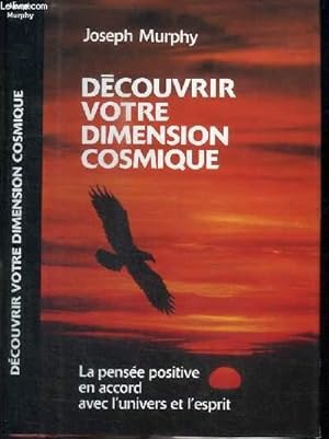 Seller image for DECOUVRIR VOTRE DIMENSION COSMIQUE - LA PENSEE POSITIVE EN ACCORD AVEC L'UNIVERS ET L'ESPRIT for sale by Le-Livre