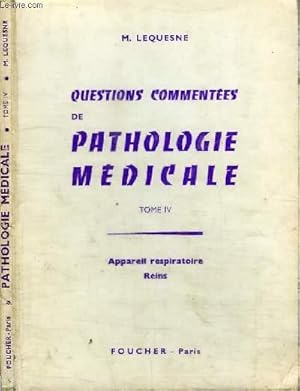 Seller image for QUESTIONS COMMENTEES DE PATHOLOGIE MEDICALE - TOME 4 : APPAREIL RESPIRATOIRE - REINS for sale by Le-Livre