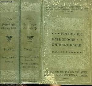 Seller image for PRECIS DE PATHOLOGIE CHIRURGICALE - 2 TOMES EN 2 VOLUMES (TOME 1+2) - TOME 1 : PATHOLOGIE CHIRURGICALE GENERALE - MALADIES GENERALES DES TISSUS - TOME 2 : TETE, RACHIS, BASSIN for sale by Le-Livre