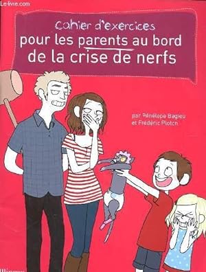 Bild des Verkufers fr CAHIERS D'EXERCICES POUR LES PARENTS AU BORD DE LA CRISE DE NERFS zum Verkauf von Le-Livre
