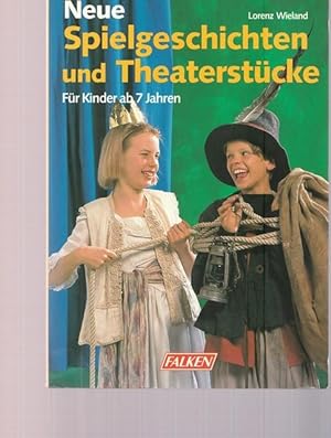 Seller image for Neue Spielgeschichten und Theaterstcke. Fr Kinder ab 7 Jahren. for sale by Ant. Abrechnungs- und Forstservice ISHGW