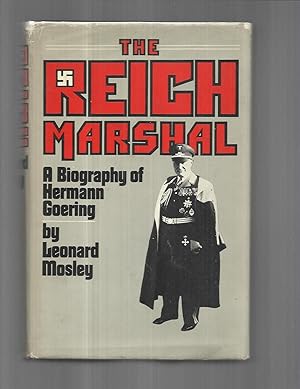 THE REICH MARSHALL: A Biography Of Herman Goering