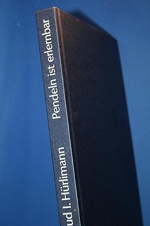 Pendeln ist erlernbar : ein methodisch aufgebautes Lehrbuch zum Pendeln und Ruteln