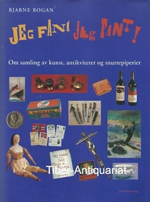 Jeg fant, Jeg fant. Om samling av kunst, antikviteter og snurrepiperier.