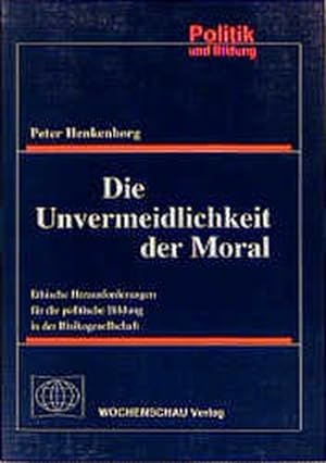 Die Unvermeidlichkeit der Moral: Ethische Herausforderungen für politische Bildung in der Risikog...