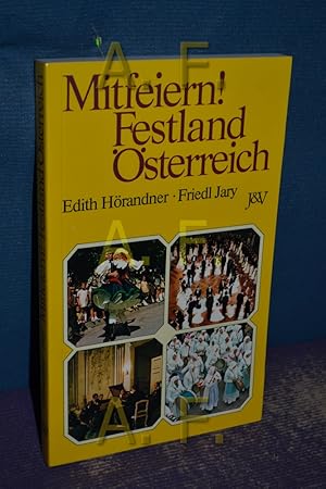 Imagen del vendedor de Mitfeiern! Festland sterreich : Feste - Feiern - Volkskultur. a la venta por Antiquarische Fundgrube e.U.