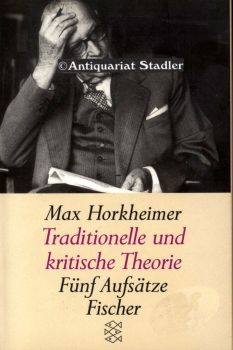 Traditionelle und kritische Theorie. Fünf Aufsätze. Fischer 11240.