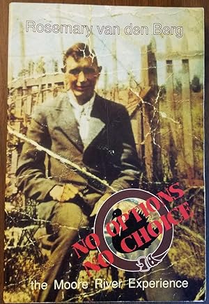 No Options No Choice! The Moore River Experience - My Father, Thomas Corbett, an Aboriginal half-...