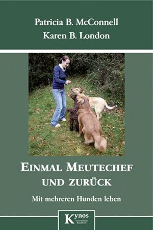 Seller image for Einmal Meutechef und zurck: Mit mehreren Hunden leben : Mit mehreren Hunden leben for sale by AHA-BUCH