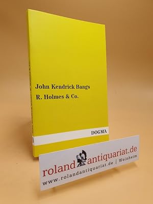 Seller image for R. Holmes & Co. for sale by Roland Antiquariat UG haftungsbeschränkt