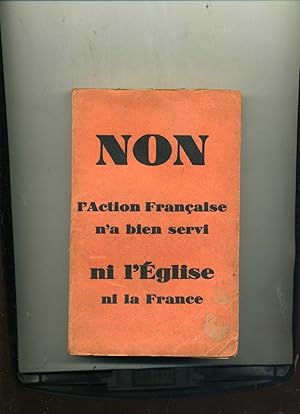 NON L'ACTION FRANCAISE N'A BIEN SERVI NI L'EGLISE NI LA FRANCE