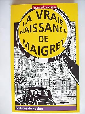 La vraie naissance de Maigret, autopsie d'une légende.