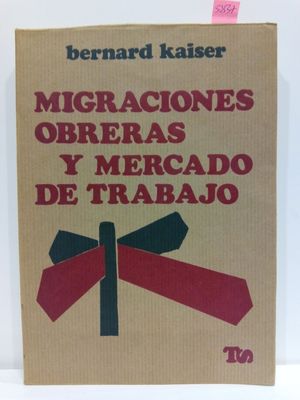 MIGRACIONES OBRERAS Y MERCADO DE TRABAJO. COLECCIÓN TRABAJO Y SOCIEDAD, 24