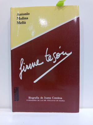 FIRME TESÓN: BIOGRAFÍA DE JUANA CONDESA, FUNDADORA DE LAS RR. ESCLAVAS DE MARÍA