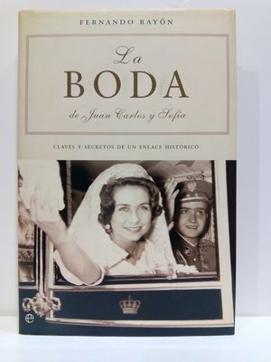 LA BODA DE JUAN CARLOS Y SOFIA / THE WEDDING OF JUAN CARLOS AND SOFIA: CLAVES Y SECRETOS DE UN EN...